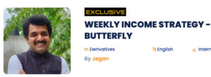 WEEKLY INCOME STRATEGY - BUTTERFLY By IT Jegan 2022-Premium