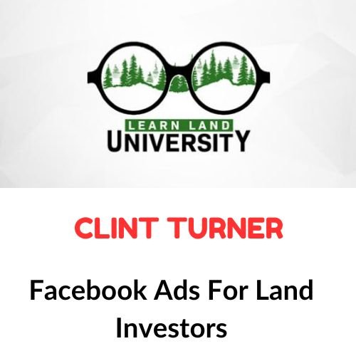 Clint Turner – Facebook Ads For Land Investors 1 Clint Turner – Facebook Ads For Land Investors