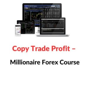 Copy Trade Profit – Millionaire Forex Course
