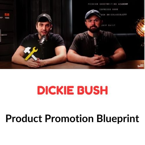 Dickie Bush – Product Promotion Blueprint 1 Dickie Bush – Product Promotion Blueprint