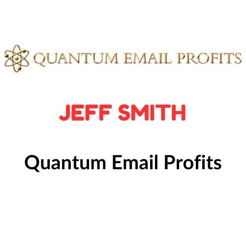 Jeff Smith – Quantum Email Profits 1 Jeff Smith – Quantum Email Profits
