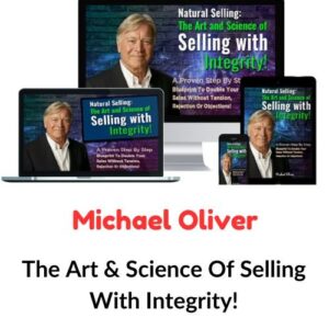 Michael Oliver – The Art & Science Of Selling With Integrity!