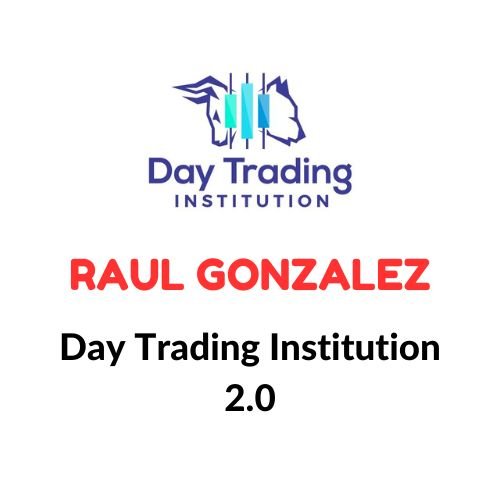 Raul Gonzalez – Day Trading Institution 2.0 1 Raul Gonzalez – Day Trading Institution 2.0