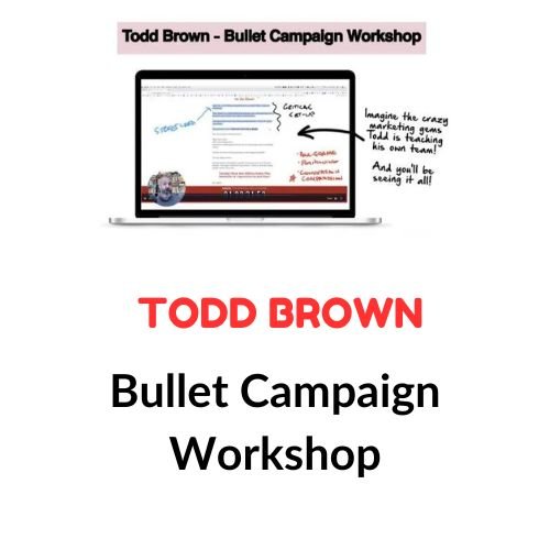 Todd Brown – Bullet Campaign Workshop 1 Todd Brown – Bullet Campaign Workshop