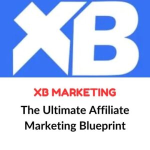XB Marketing – The Ultimate Affiliate Marketing Blueprint