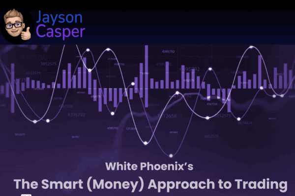 Jayson Casper: White Phoenix’s The Smart (Money) Approach to Trading 1 Jayson Casper: White Phoenix’s The Smart (Money) Approach to Trading