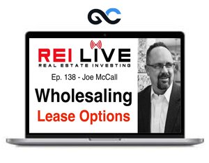 Joe McCall - Wholesaling Lease Options - premium Courses