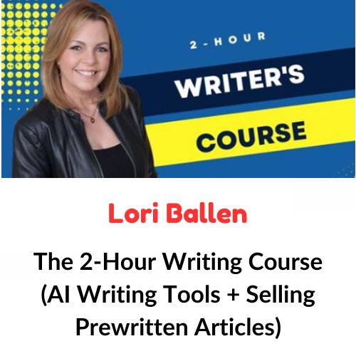 Lori Ballen – The 2-Hour Writing Course (AI Writing Tools + Selling Prewritten Articles) 1 Lori Ballen – The 2-Hour Writing Course (AI Writing Tools + Selling Prewritten Articles)