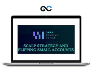 Opes Trading Group - Scalp Strategy Flipping Small Accounts - premium Courses