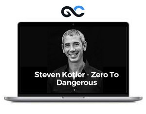 Steven Kotler - Zero To Dangerous - premium Courses