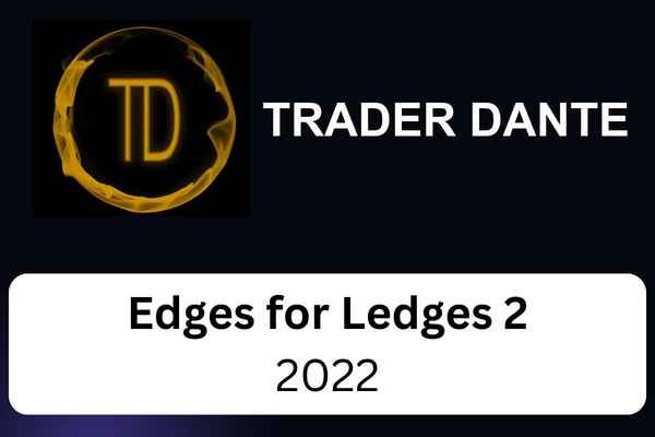 Trader Dante : Edges for Ledges 2 (2022) 1 Trader Dante : Edges for Ledges 2 (2022)