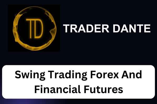 Trader Dante - Swing Trading Forex And Financial Futures 1 Trader Dante - Swing Trading Forex And Financial Futures