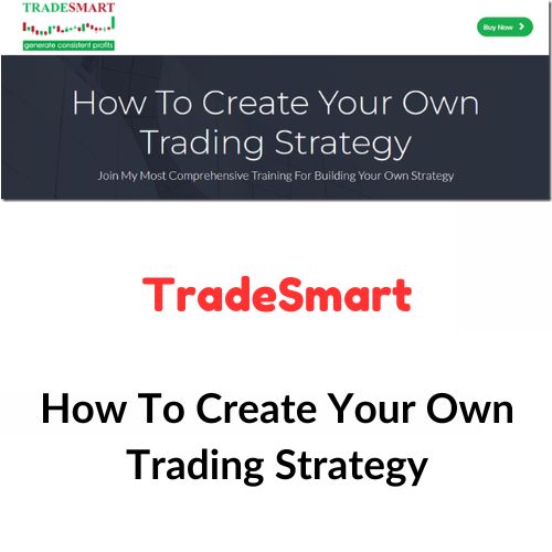 TradeSmart – How To Create Your Own Trading Strategy 1 TradeSmart – How To Create Your Own Trading Strategy