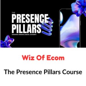 Wiz Of Ecom – The Presence Pillars Course