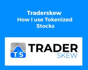 Traderskew – How I use Tokenized Stocks