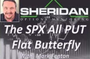 Sheridan Options Mentoring – SPX All Put Flat ButterFly