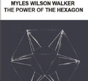 Myles Wilson Walker – The Power of the Hexagon