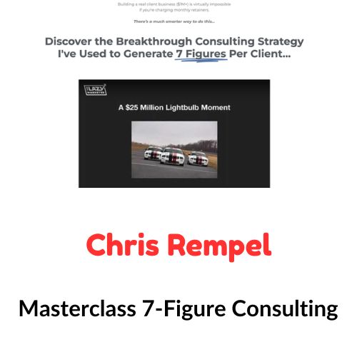 Chris Rempel - Masterclass 7-Figure Consulting 1 Chris Rempel - Masterclass 7-Figure Consulting