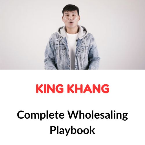 King Khang - Complete Wholesaling Playbook 1 King Khang - Complete Wholesaling Playbook