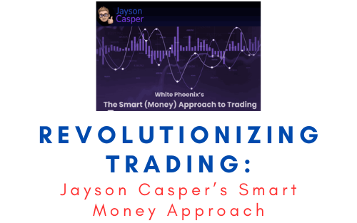Revolutionizing Trading: Jayson Casper’s Smart Money Approach 1 Revolutionizing Trading: Jayson Casper’s Smart Money Approach