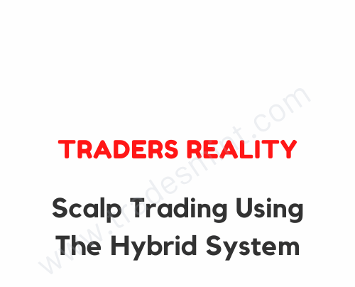 Traders Reality – Scalp Trading using the Hybrid System 1 Traders Reality – Scalp Trading using the Hybrid System