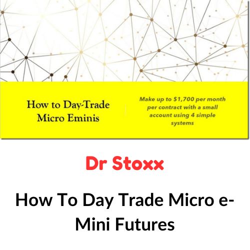 Dr Stoxx – How To Day Trade Micro e-Mini Futures 1 Dr Stoxx – How To Day Trade Micro e-Mini Futures