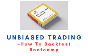How To Backtest Bootcamp – Unbiased Trading
