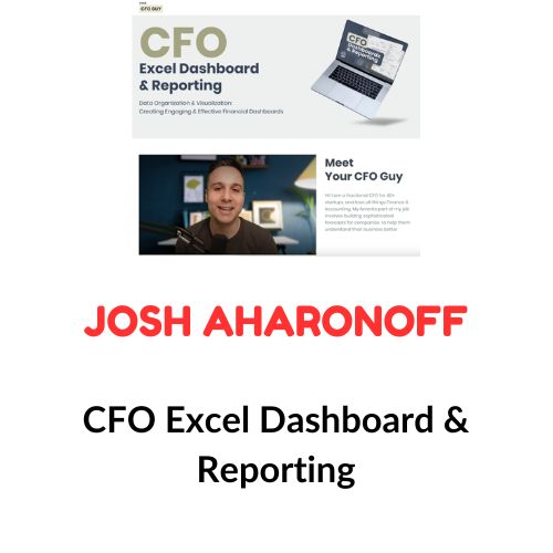 Josh Aharonoff – CFO Excel Dashboard & Reporting 1 Josh Aharonoff – CFO Excel Dashboard & Reporting