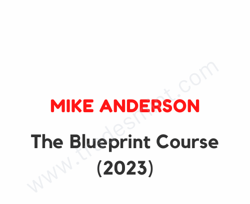 Mike Anderson – The Blueprint Course 2023 1 Mike Anderson – The Blueprint Course 2023