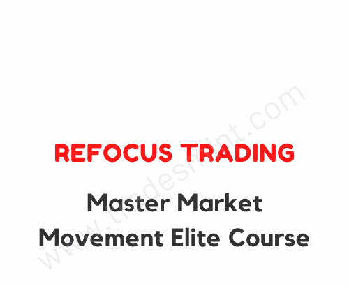 Refocus Trading - Master Market Movement - Elite Course 1 Refocus Trading - Master Market Movement - Elite Course