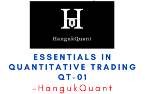 HangukQuant – Essentials in Quantitative Trading QT-01