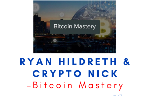 Bitcoin Mastery – Ryan Hildreth & Crypto Nick 1 Bitcoin Mastery – Ryan Hildreth & Crypto Nick