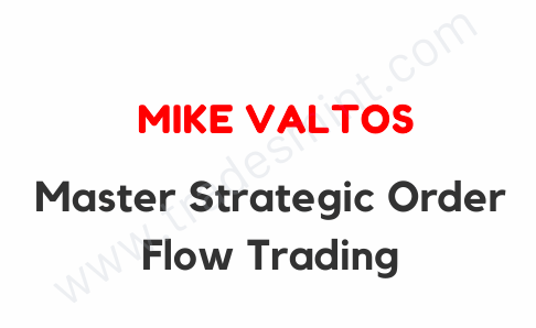 Mike Valtos Master Strategic Order Flow Trading 1 Mike Valtos Master Strategic Order Flow Trading
