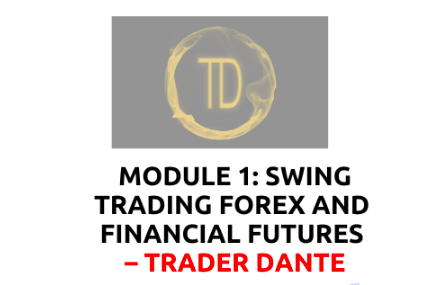 Trader Dante – Module 1: Swing Trading Forex and Financial Futures 1 Trader Dante – Module 1: Swing Trading Forex and Financial Futures