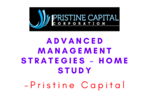 Pristine Capital – Advanced Management Strategies – Home Study