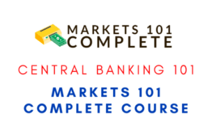 Central Banking Markets 101 Complete Course