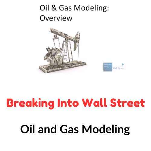 Breaking Into Wall Street – Oil and Gas Modeling 1 Breaking Into Wall Street – Oil and Gas Modeling