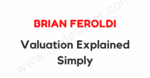 Brian Feroldi - Valuation Explained Simply