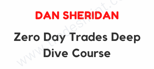 Dan Sheridan - Zero Day Trades Deep Dive Course 1 Dan Sheridan - Zero Day Trades Deep Dive Course