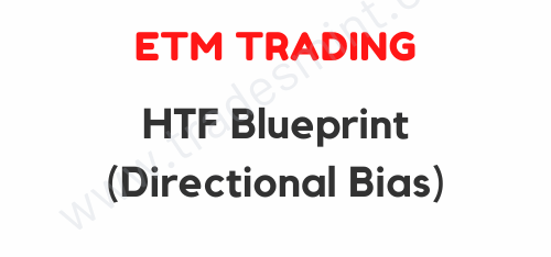 ETM Trading - HTF Blueprint (Directional Bias) 1 ETM Trading - HTF Blueprint (Directional Bias)