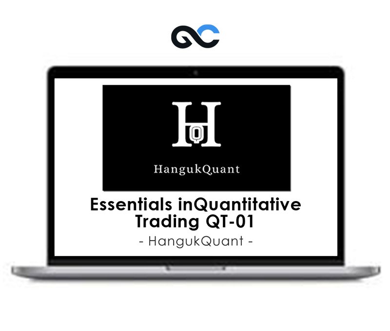 HangukQuant – Essentials in Quantitative Trading QT-01 1 HangukQuant – Essentials in Quantitative Trading QT-01