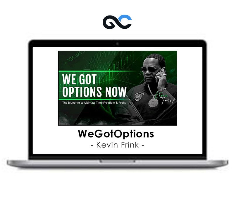 Kevin Frink – WeGotOptions Now 1 Kevin Frink – WeGotOptions Now