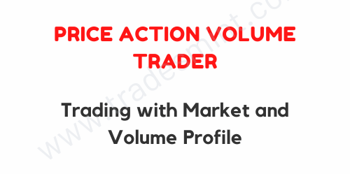 Price Action Volume Trader – Trading with Market and Volume Profile 1 Price Action Volume Trader – Trading with Market and Volume Profile