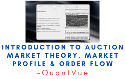 QuantVue – Introduction to Auction Market Theory, Market Profile & Order Flow 1 QuantVue – Introduction to Auction Market Theory, Market Profile & Order Flow