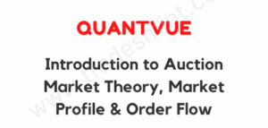 QuantVue – Introduction to Auction Market Theory, Market Profile & Order Flow