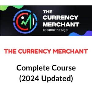 The Currency Merchant Course (2024 Updated)