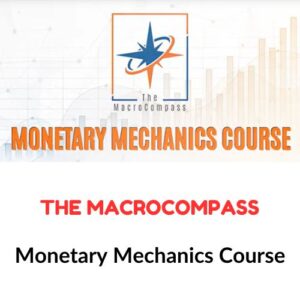 The Macrocompass - Monetary Mechanics Course