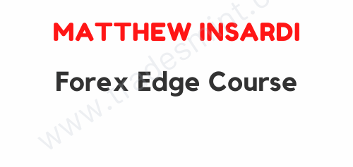 Matthew Insardi - Forex Edge Course 1 Matthew Insardi - Forex Edge Course