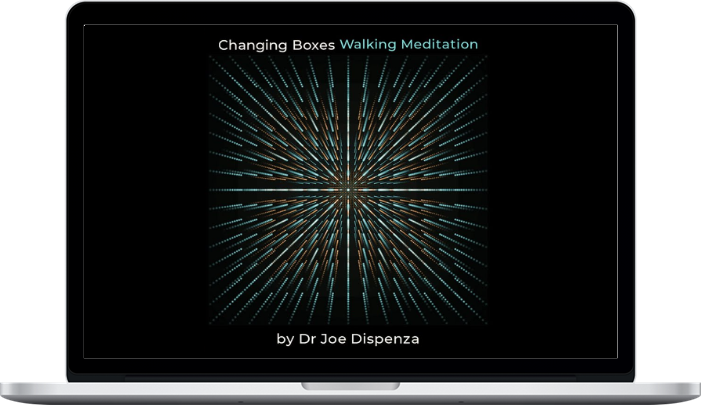 Joe Dispenza – Changing Boxes Walking Meditation 1 Joe Dispenza – Changing Boxes Walking Meditation