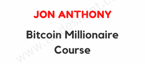 Jon Anthony - Bitcoin Millionaire Course 1 Jon Anthony - Bitcoin Millionaire Course